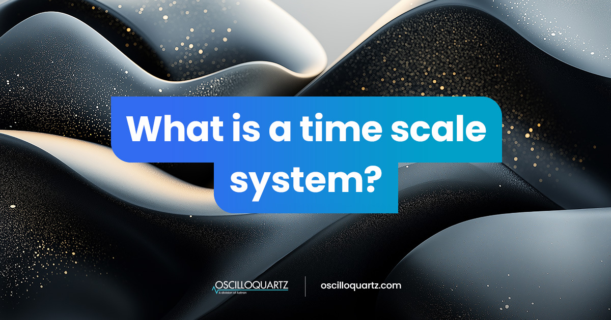 What is a time scale system?