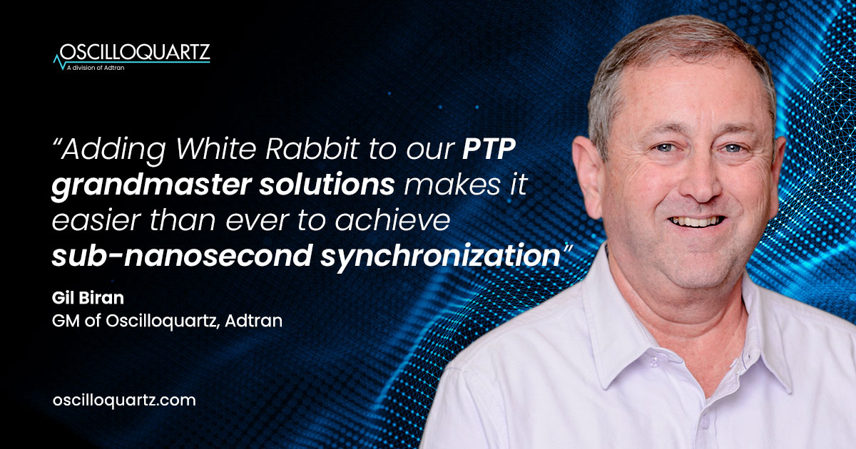 Adtran expands Oscilloquartz timing portfolio with White Rabbit for sub-nanosecond synchronization