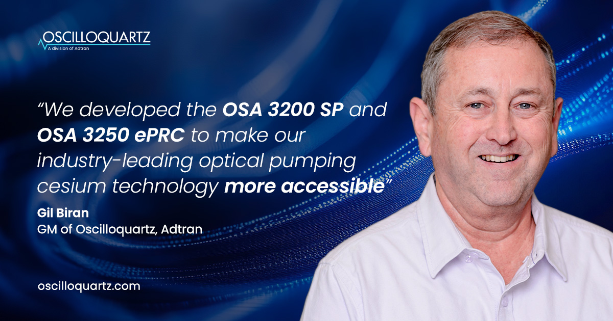 Adtran expands Oscilloquartz atomic clock portfolio with lower-cost optical cesium solutions for wider market adoption