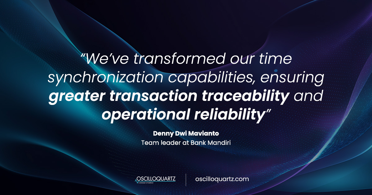 Bank Mandiri strengthens digital banking compliance with NEC and Adtran Oscilloquartz network timing solution